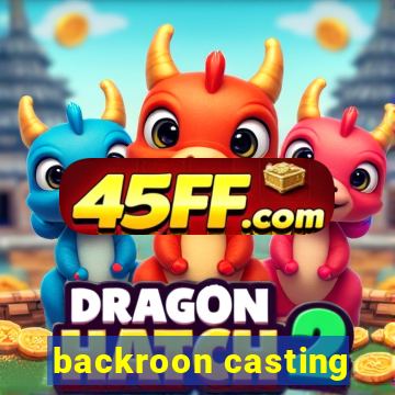 backroon casting